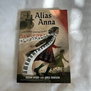 Alias Anna: A True Story of Outwitting the Nazis by Susan Hood & Greg Dawson NEW